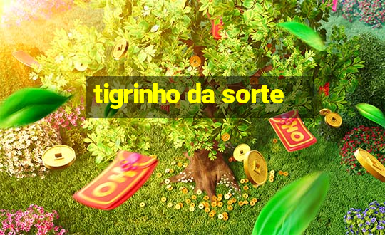 tigrinho da sorte