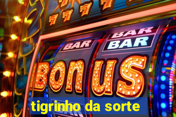 tigrinho da sorte