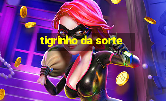 tigrinho da sorte