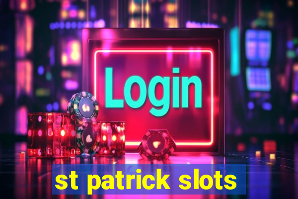 st patrick slots