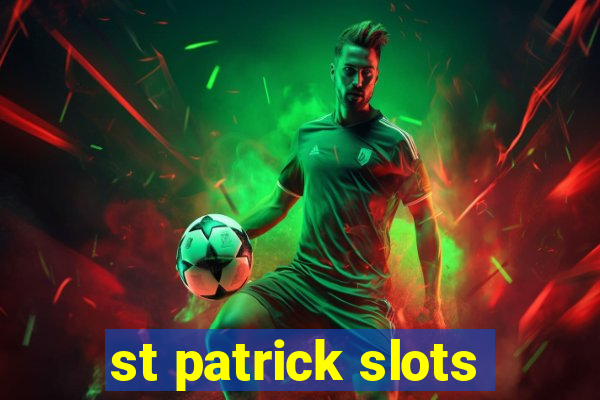 st patrick slots