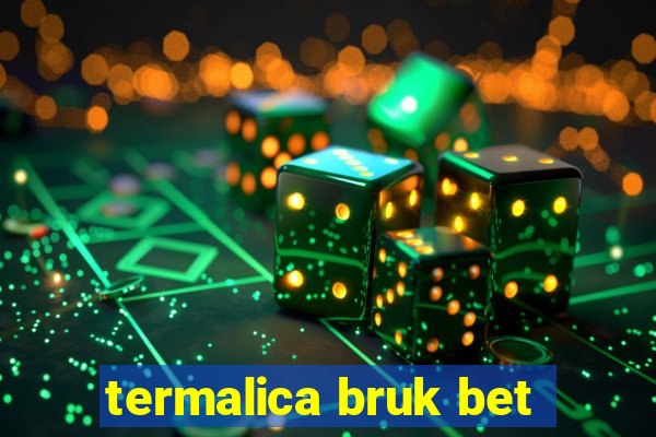 termalica bruk bet