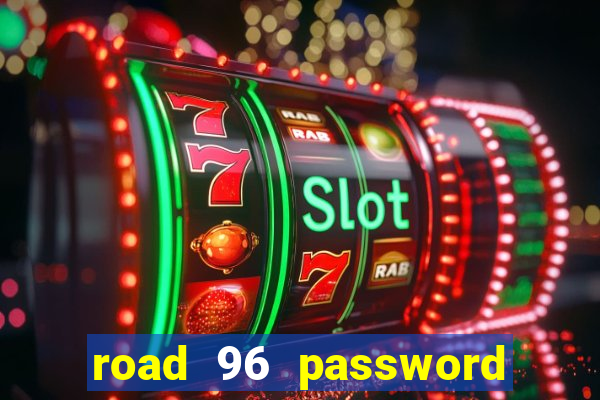 road 96 password happy taxi