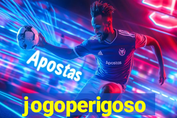 jogoperigoso