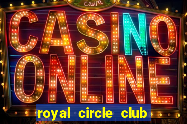 royal circle club online gaming