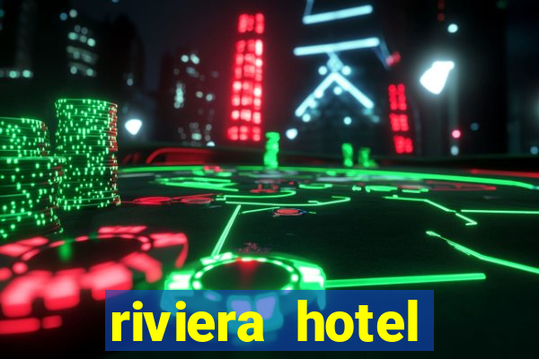 riviera hotel casino vegas