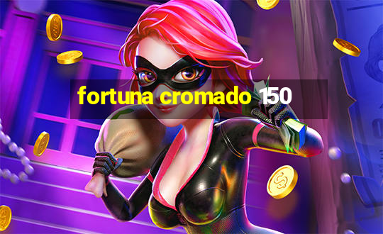 fortuna cromado 150