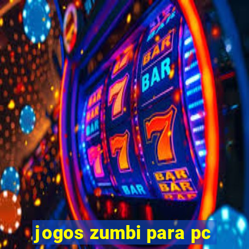 jogos zumbi para pc