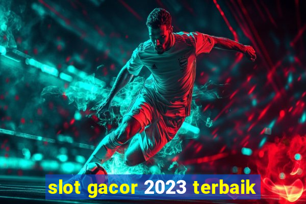 slot gacor 2023 terbaik