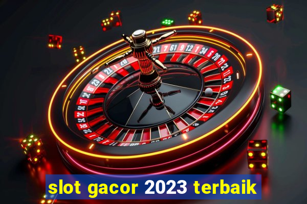 slot gacor 2023 terbaik