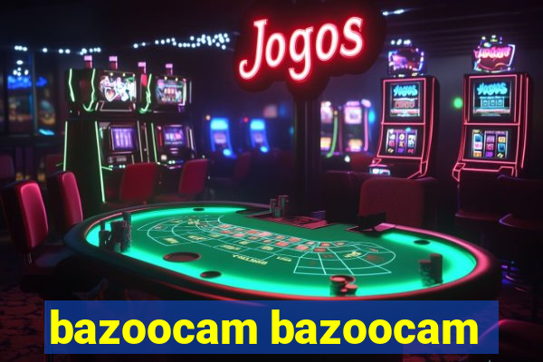 bazoocam bazoocam