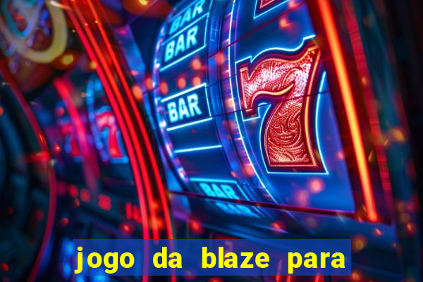 jogo da blaze para ganhar dinheiro