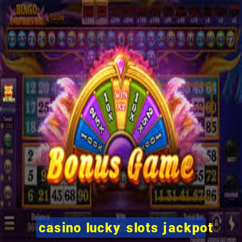 casino lucky slots jackpot