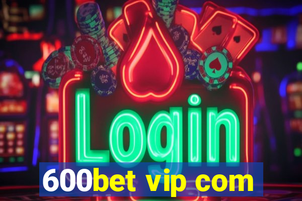 600bet vip com