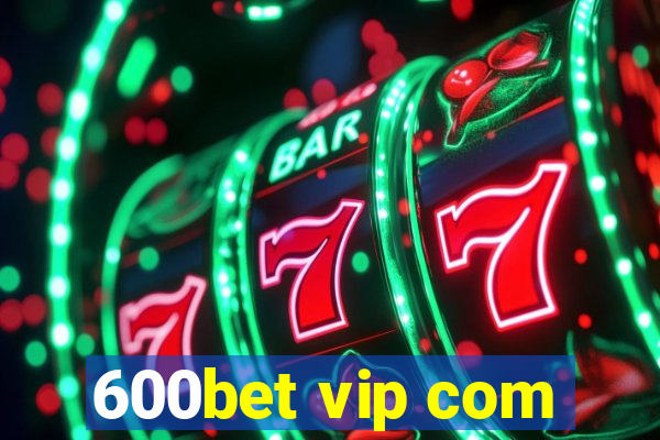 600bet vip com