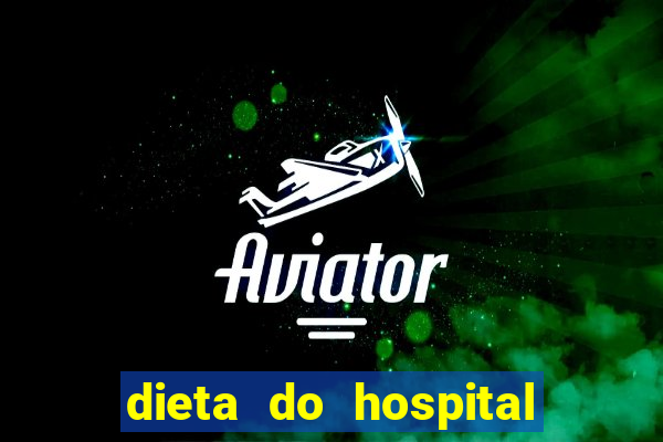 dieta do hospital do cora??o