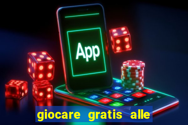 giocare gratis alle slot machine senza scaricare