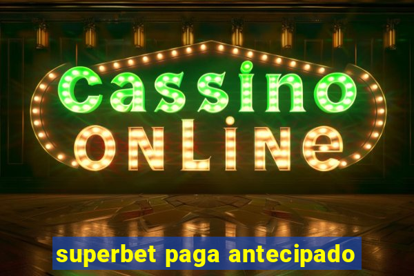 superbet paga antecipado