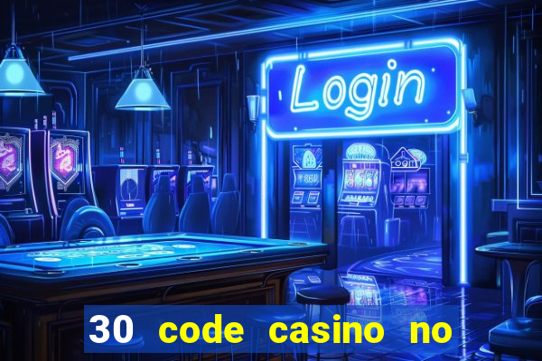 30 code casino no deposit bonus