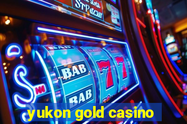 yukon gold casino