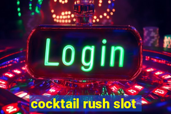 cocktail rush slot