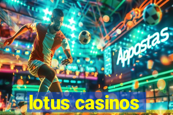 lotus casinos