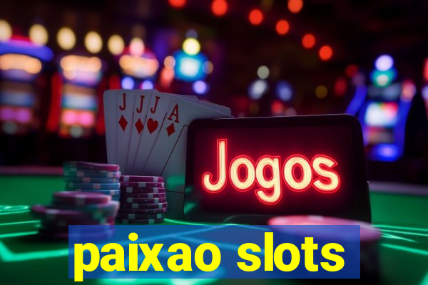 paixao slots