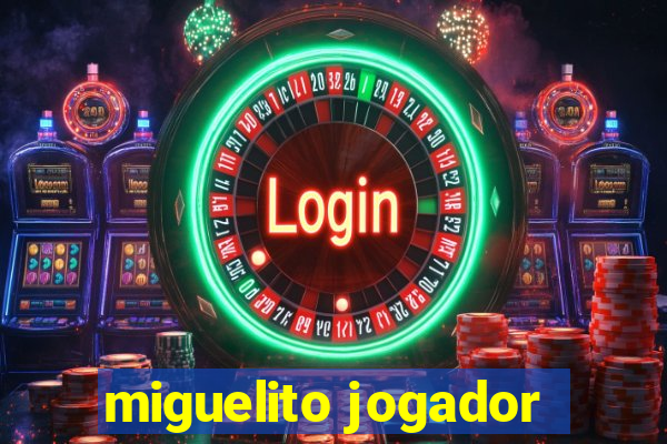 miguelito jogador