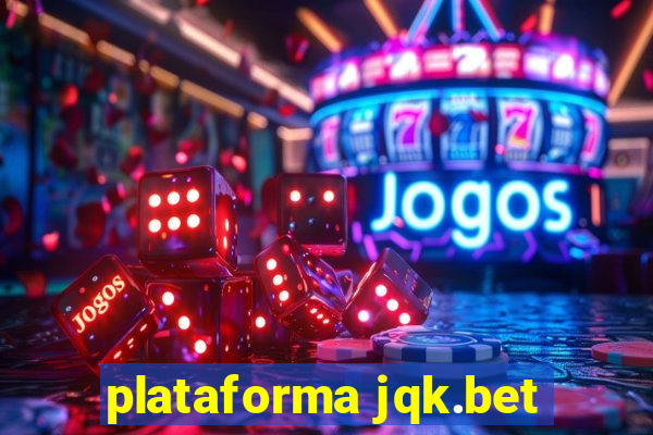 plataforma jqk.bet