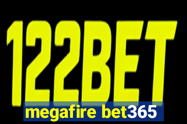 megafire bet365