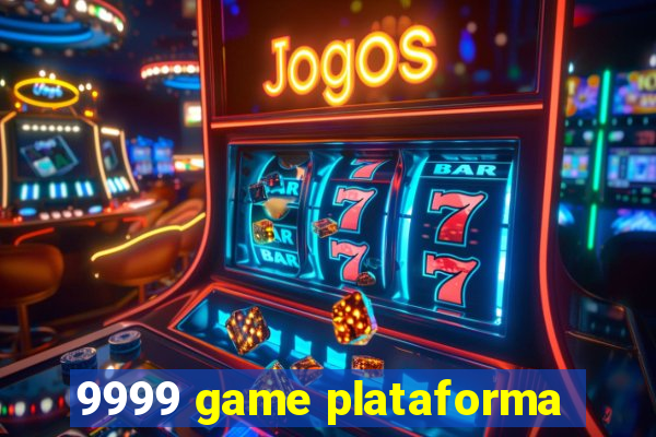 9999 game plataforma