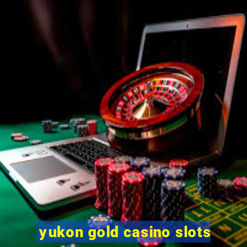 yukon gold casino slots