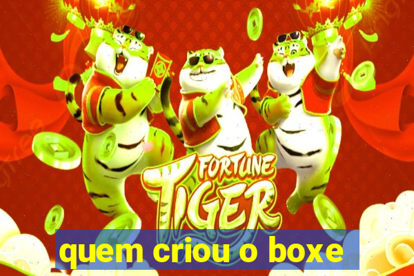 quem criou o boxe