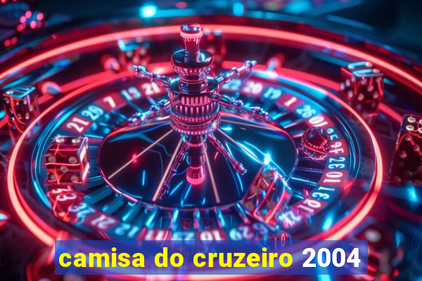 camisa do cruzeiro 2004