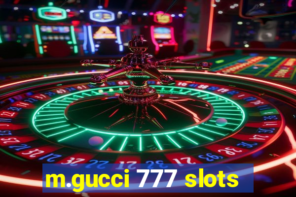 m.gucci 777 slots