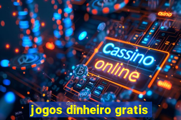 jogos dinheiro gratis