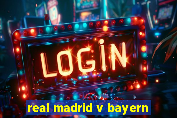 real madrid v bayern