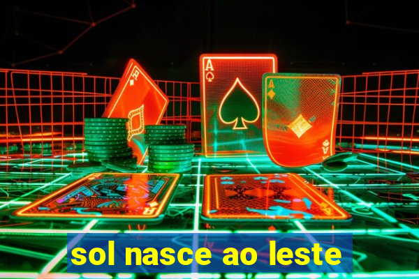 sol nasce ao leste