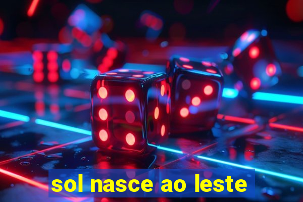 sol nasce ao leste