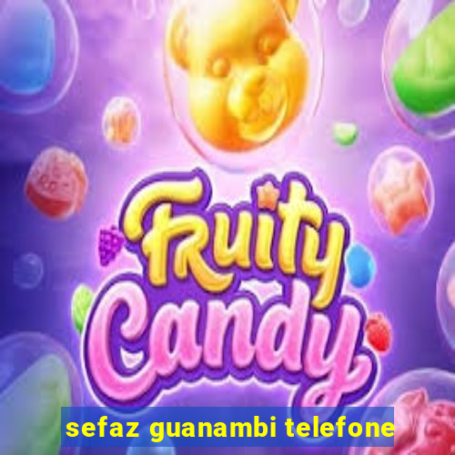 sefaz guanambi telefone