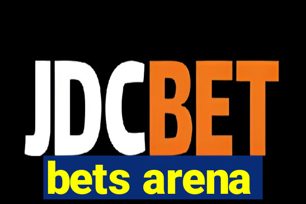 bets arena