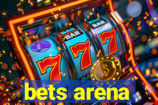 bets arena