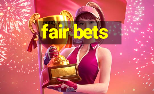 fair bets