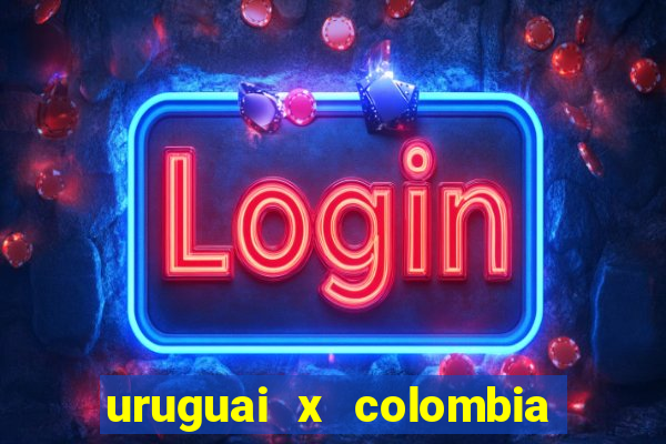 uruguai x colombia ao vivo