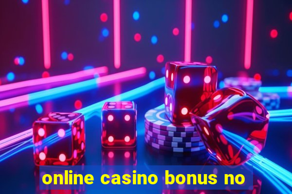 online casino bonus no