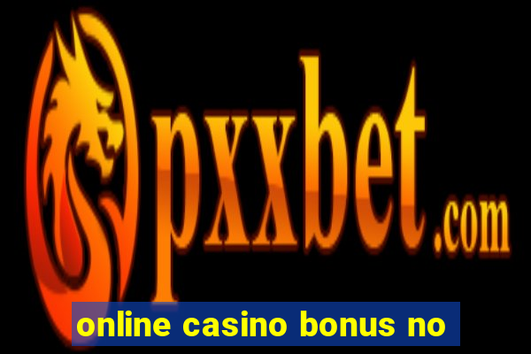 online casino bonus no