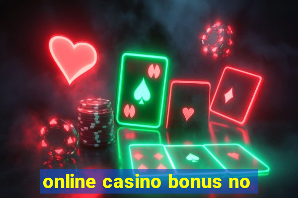 online casino bonus no