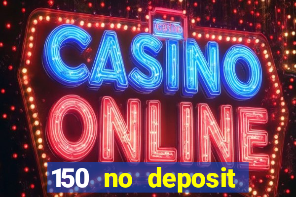 150 no deposit bonus rich casino