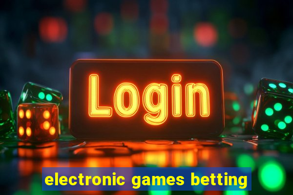 electronic games betting