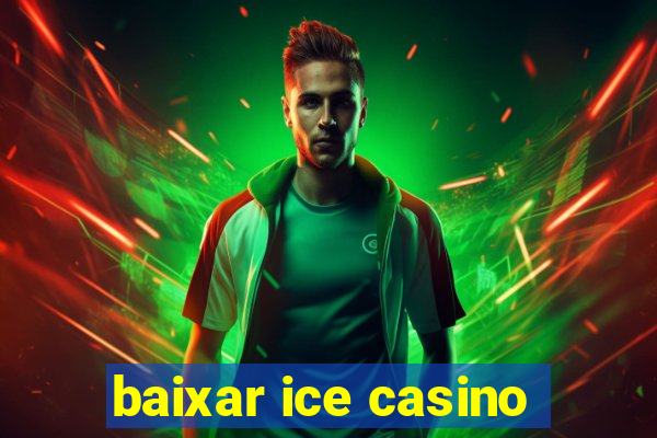 baixar ice casino